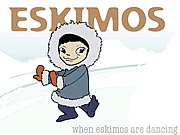 Click to Play The Eskimo Dance